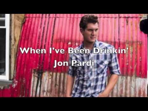 When I've Been Drinkin' by Jon Pardi