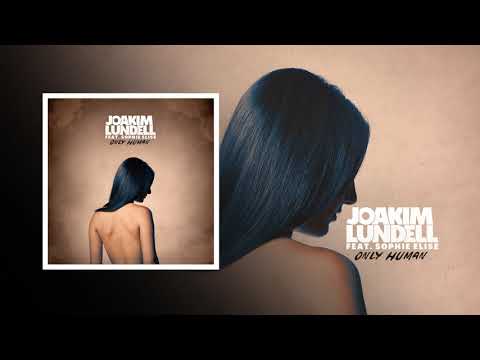 Joakim Lundell ft. Sophie Elise - Only Human (Audio)