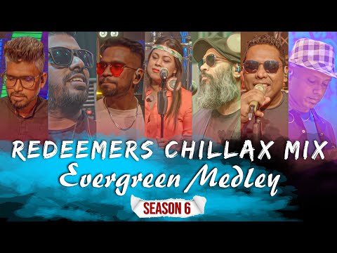 Evergreen Medley Redeemers Chillax Mix - Redeemers | Season 06 ( 4K )