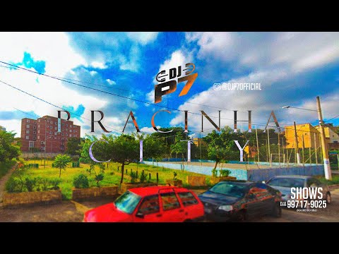 MONTAGEM - PRACINHA CITY ☯️ I BATIDÃO DA ZONA LESTE +18 (DJP7) 2077