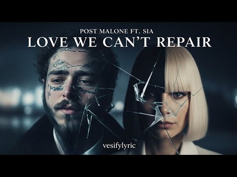 Post Malone ft Sia – Love We Can’t Repair (Lyrics Video)