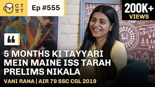 CTwT E555 - SSC CGL 2019 Topper Vani Rana | AIR- 79 | 1st Attempt | Abhinay Sharma