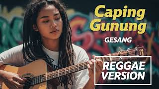 Download lagu CAPING GUNUNG - Gesang | Cover Reggae Version mp3