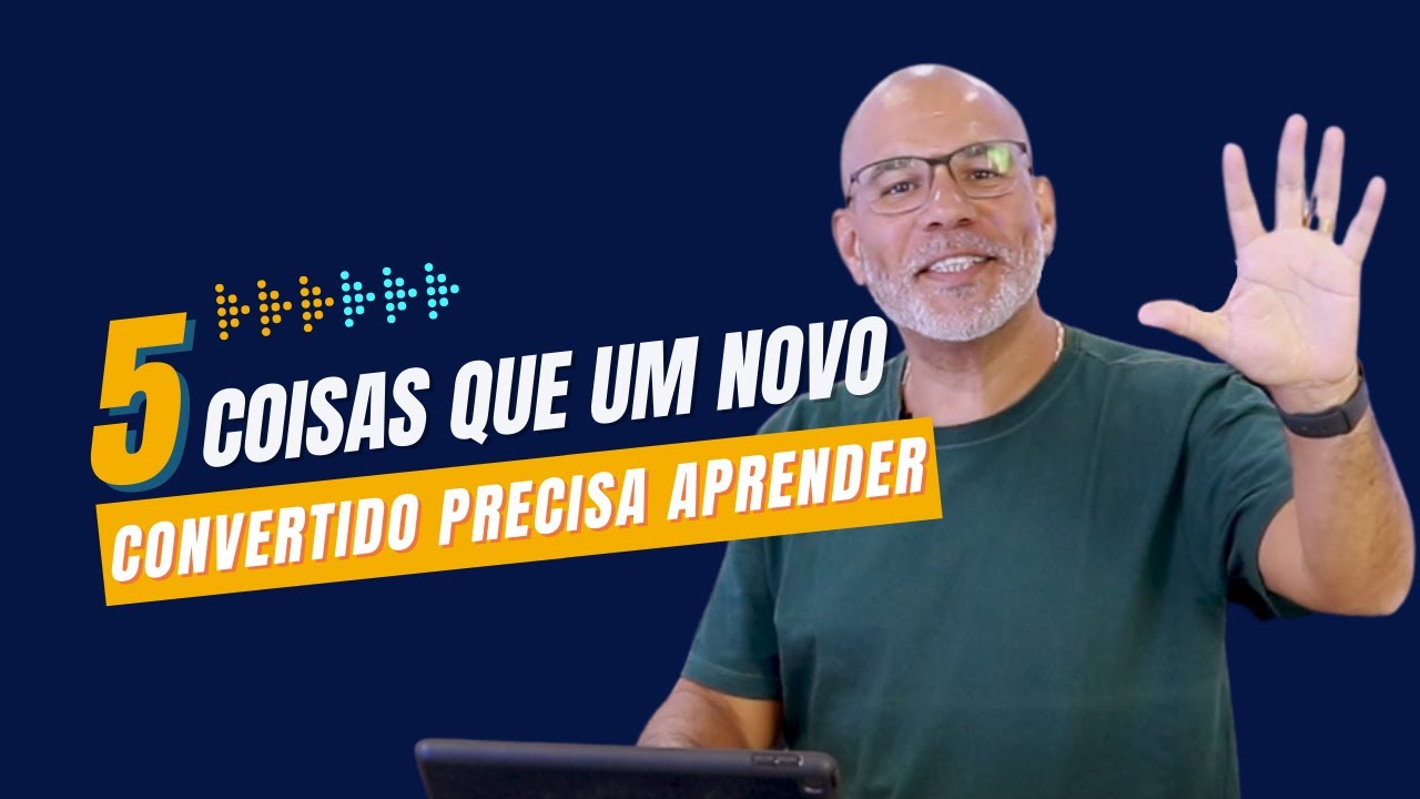 5 coisas que um novo convertido precisa aprender | Bruno Monteiro