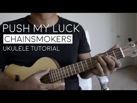 Push My Luck by The Chainsmokers Ukulele Tutorial