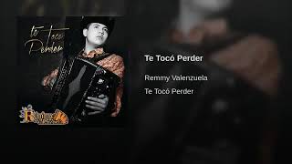 REMMY VALENZUELA-- TE TOCÓ PERDER