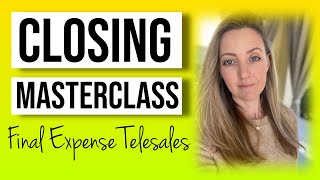 MasterClass: How to Have a Strong Close Selling Life Insurance