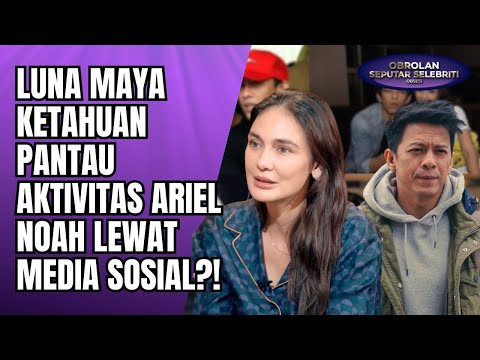 AKSI LUNA MAYA PANTAU AKTIVITAS ARIEL NOAH VIRAL! DUKUNGAN MANTAN ATAU KESALAHAN ADMIN?! - OSS