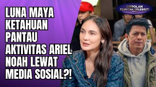 Download lagu AKSI LUNA MAYA PANTAU AKTIVITAS ARIEL NOAH VIRAL! DUKUNGAN MANTAN ATAU KESALAHAN ADMIN?! - OSS mp3