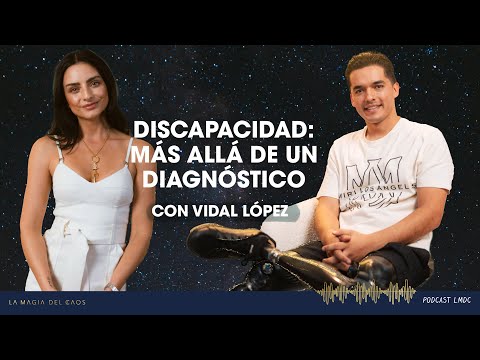 Discapacidad: Más allá de un diagnóstico con Vidal López | T5 Ep #18 La Magia del Caos