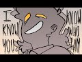 I Know You Know Who I Am DAWTDE Animatic