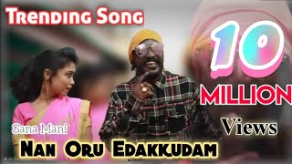 Nan Oru Edakudam Full Song  Gana Mani New Song  Ma