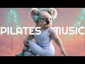 Pilates Music Mix 2025 Chill Beats Playlist For Pilates Stretching