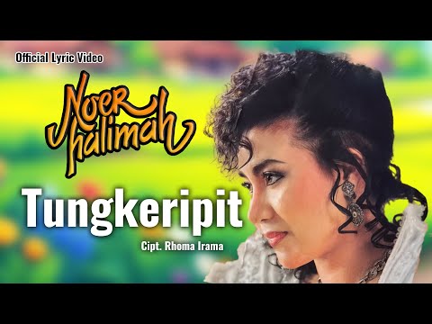 Noer Halimah - Tungkeripit (Official Lyric Video)