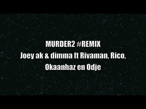 JoeyAK & Dimma - Murder 2 [ Remix Ft. Rivaman, Rico, Okaanhaz & Odje
