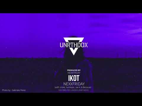 NEXXFRIDAY - IKOT (with Jnske, Yuridope, Jae K & Because)