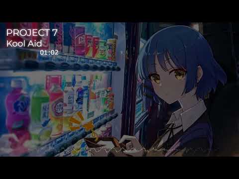 PROJECT 7 - Kool Aid [Nightcore/sped up]