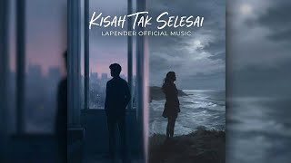 Download lagu Lapender - Kisah Tak Selesai ( Video Lyrics) mp3