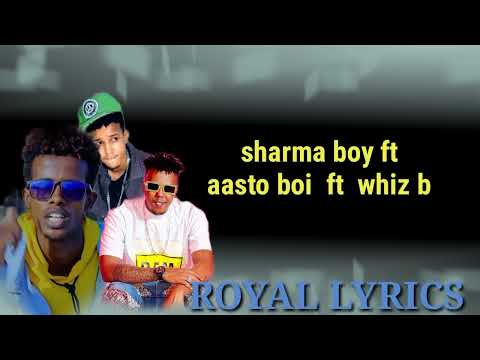 sharma boy ft aasto boi ft whiz b iga qabo