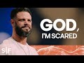 God I M Scared Steven Furtick