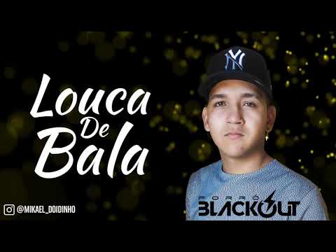 Louca de Bala - Forró Blackout