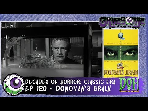 Review of DONOVAN’S BRAIN (1953) – Episode 120 – Decades of Horror: The Classic Era