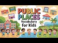 Public Places Vocabulary Public Places Name In English Public Places Name Kids Learning Videos