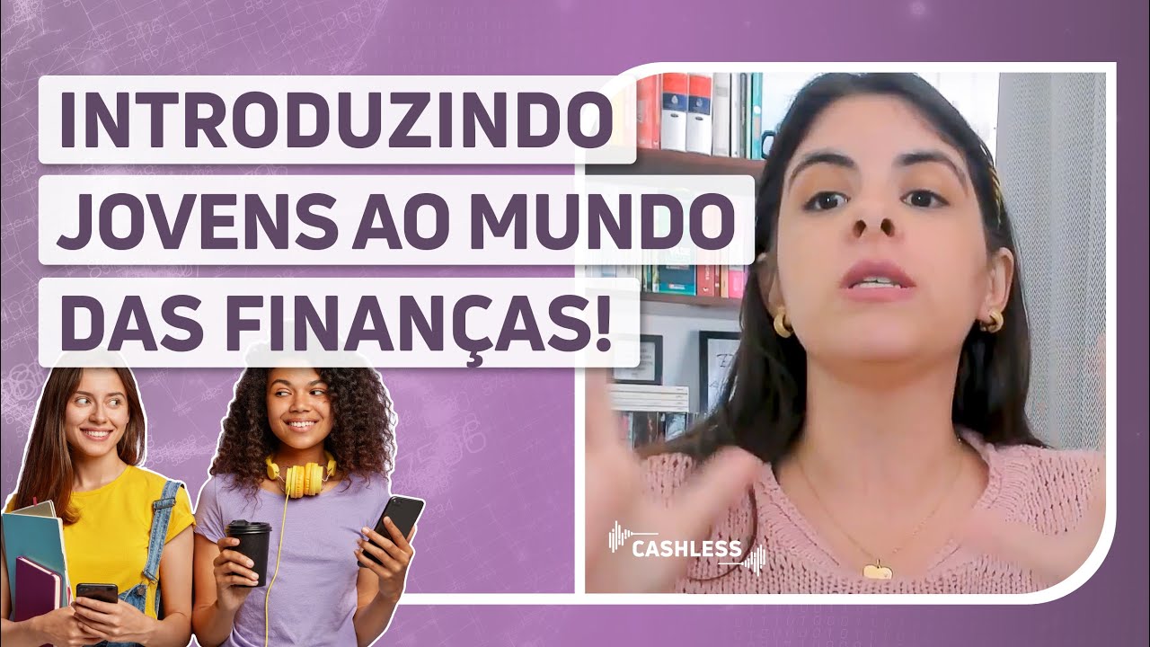Por que é importante introduzir jovens na vida financeira desde cedo?