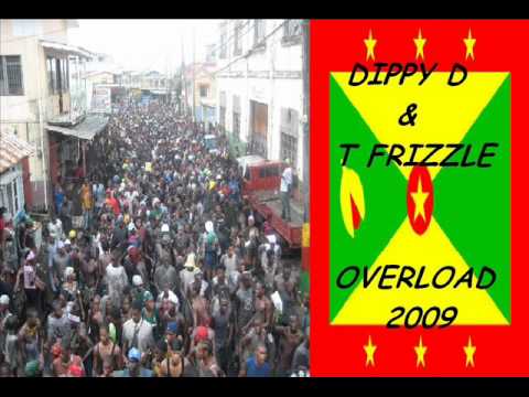 DIPPY D & T FRIZZLE - OVERLOAD - GRENADA SOCA 2009