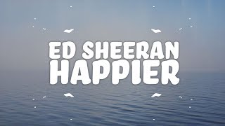 Ed Sheeran - Happier (Lyrics) - YouTube