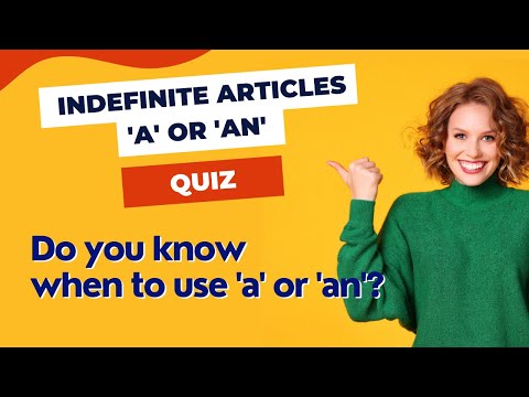Indefinite Articles 'A'/'An' Quiz | Do You Know When To Use Them?