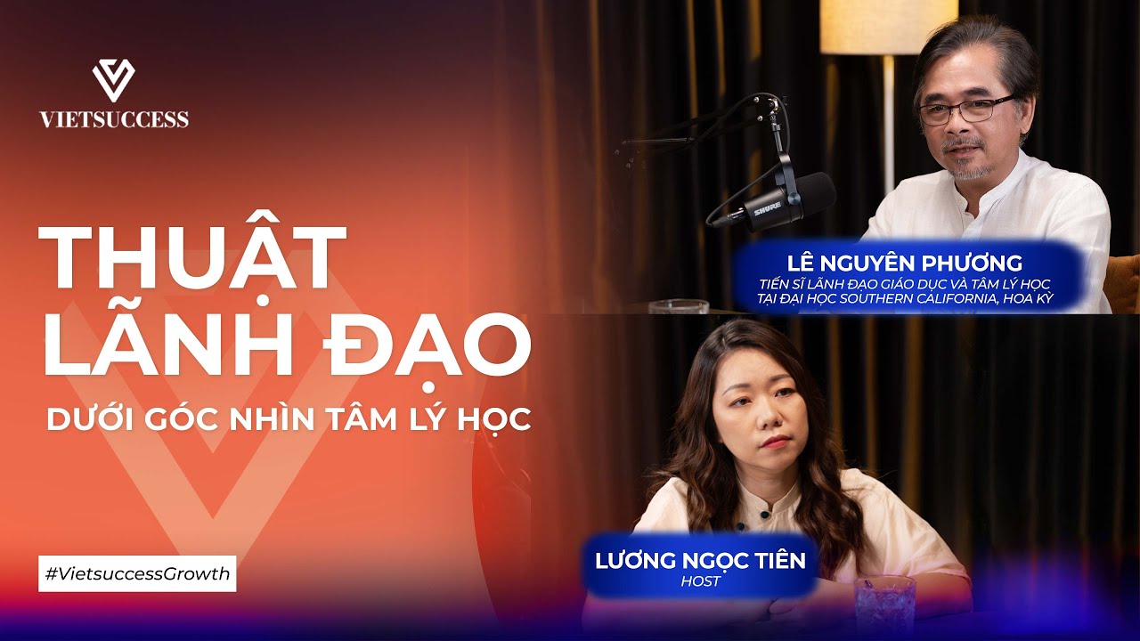 TS Lê Nguyên Phương | Thuật lãnh đạo dưới góc nhìn tâm lý học