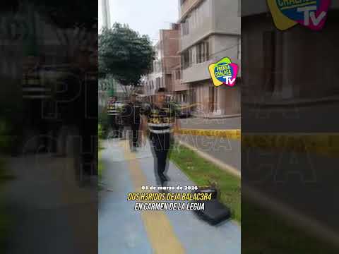 🔴DOS H3RIDOS DEJA B4L4CERA EN CARMEN DE LA LEGUA🚨‼️#Callao #Chalacos #CarmenDeLaLegua #Inseguridad