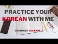 Practice Your Korean With Me Beginner Session 1
