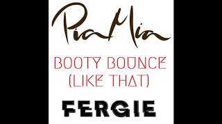 Pia Mia - Booty Bounce (Like That) feat  Fergie