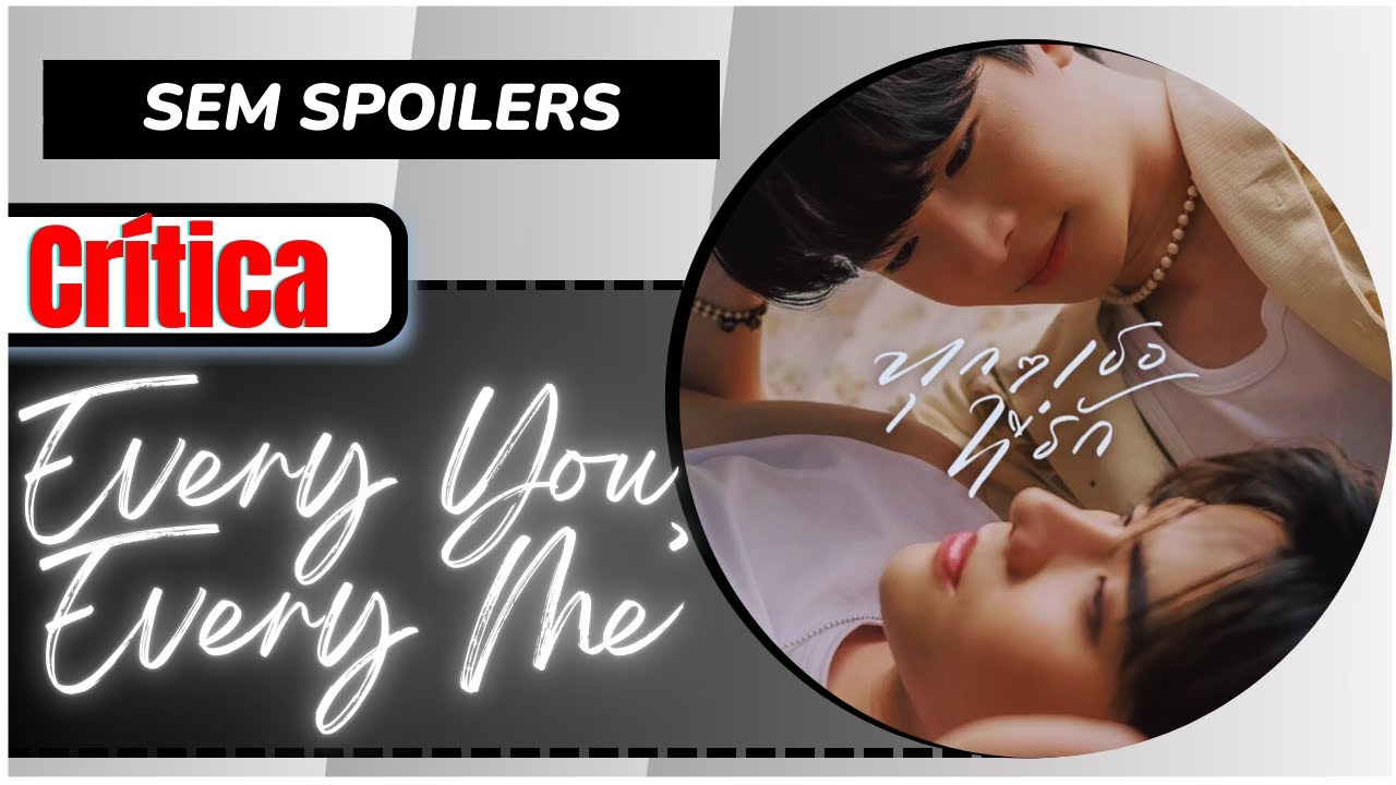 "EVERY YOU, EVERY ME" É BOM? - Crítica Sem Spoilers II Vale Crítica II BLMANÍACOS