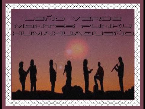 Popurri Andino-LEÑO VERDE=MONTES PUNKU=HUMAHUAQUEÑO
