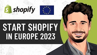 How to Start Shopify Dropshipping in Europe 2023