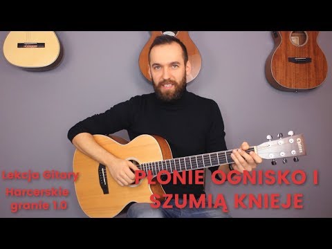 Płonie ognisko i szumią knieje Lekcja gitary Harcerskie granie 1.0