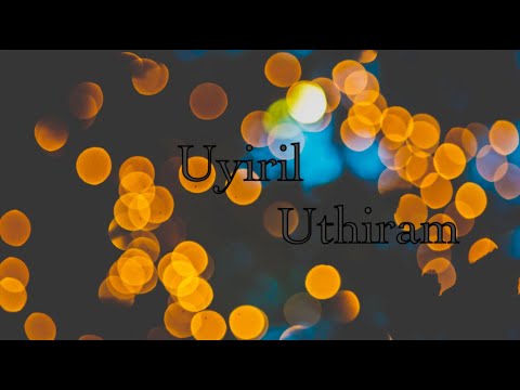 Uyiril Uthiram  - Lyric Video