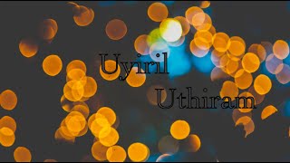 Uyiril Uthiram  - Lyric Video