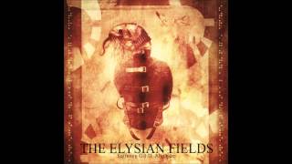 04.The Elysian Fields-Ravished with Thee Light