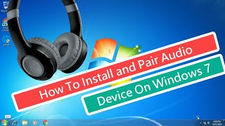 How To Install and Pair Bluetooth Audio Device On Windows 7