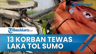 13 Warga Dikonfirmasi Tewas dalam Kecelakaan Maut Bus di Tol Sumo, 12 Lainnya Masih Diidentifikasi