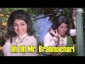 Psusheela ஓஹ் ஓஹ் மிஸ்டர் ப்ரஹ்மச்சாரி Oh Oh Mr Br