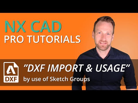 Siemens NX Pro Tutorial - How to import dxf or dwg and organize curves via sketch groups