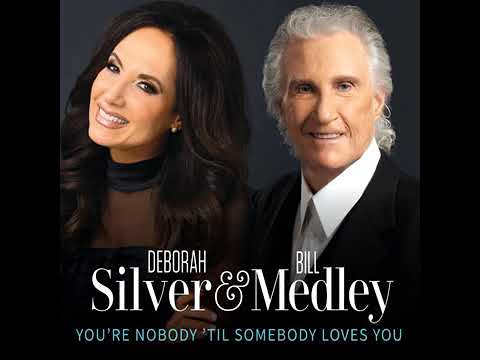 Deborah Silver - "You're Nobody 'Til Somebody Loves You" with Bill Medley of The Righteous Brothers