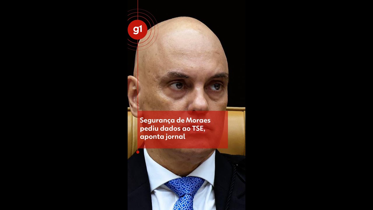 Segurança de Moraes pediu dados ao TSE, aponta jornal | #g1 #noticias