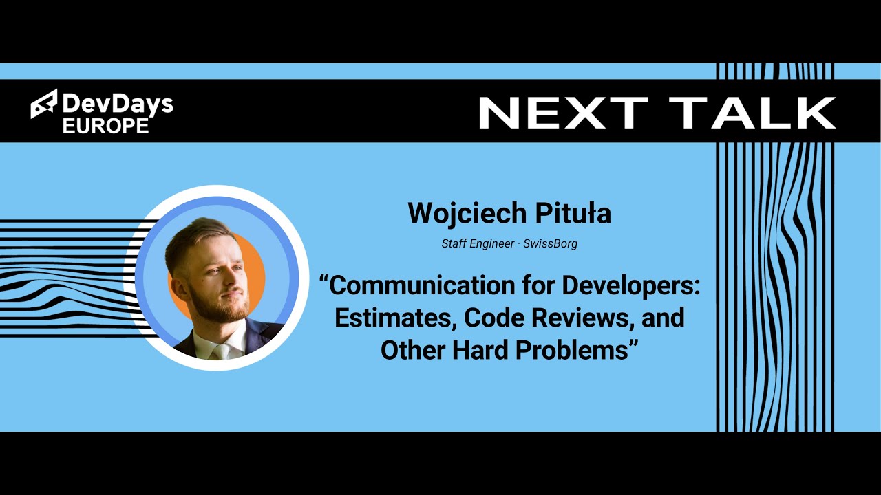 Wojciech Pituła: Communication for Developers: Estimates, Code Reviews, and Other Hard Problems