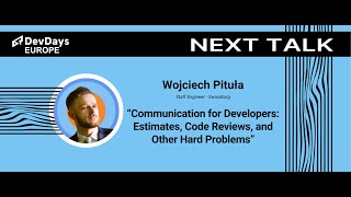 Wojciech Pituła: Communication for Developers: Estimates, Code Reviews, and Other Hard Problems